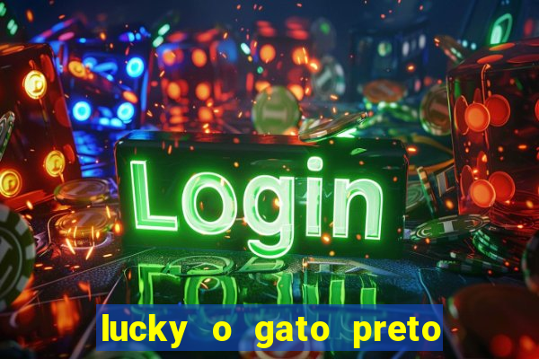 lucky o gato preto filme completo dublado download